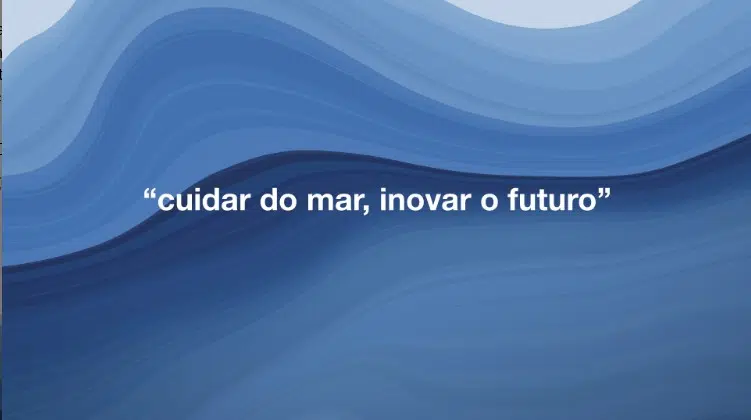 Cuidar do mar, inovar o futuro
